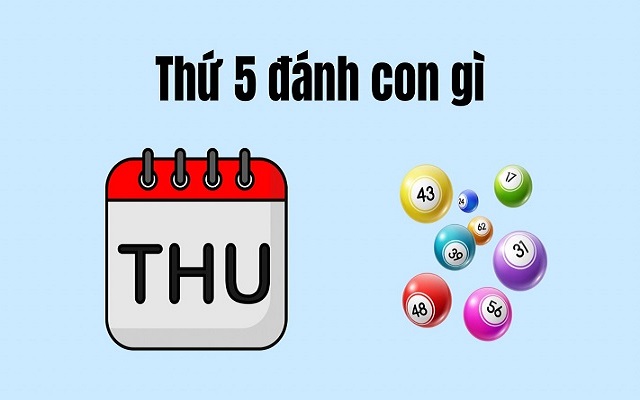 Thứ 5 lô hay về con gì